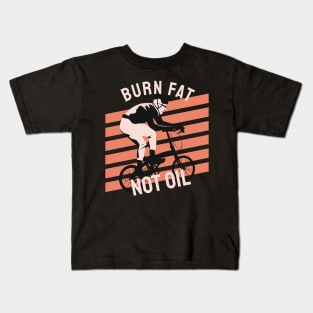 burn fat not oil Kids T-Shirt